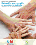 Guia para familiares: deteccion y prevencion de la conducta suicida en personas con una enfermedad mental